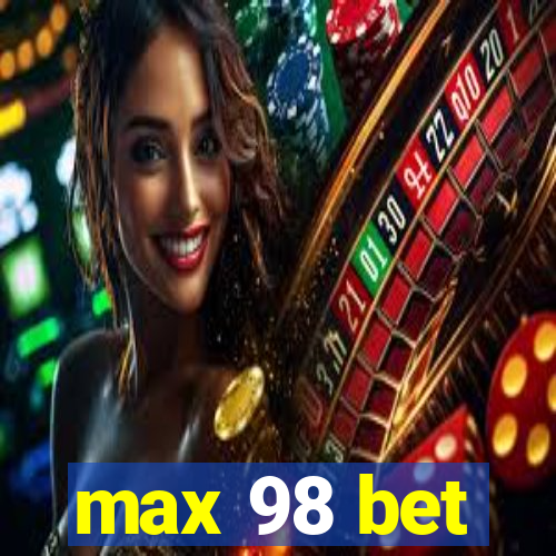 max 98 bet
